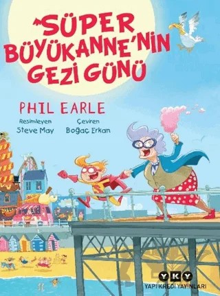 Süper Büyükanne’nin Gezi Günü – Phil Earle – Yapı Kredi Yayınları kitap kapağı