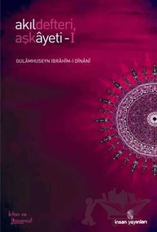 Akıl Defteri, Aşk Ayeti - 1 – Gholamhossein Ebrahimi Dinani – İnsan Yayınları kitap kapağı