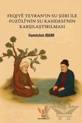 Feqiyê Teyran'ın Su Şiiri İle Fuzûlî’nin Su Kasidesi’ninn Karşılaştırılması – Hamdullah Askar – Zilan Akademi kitap kapağı