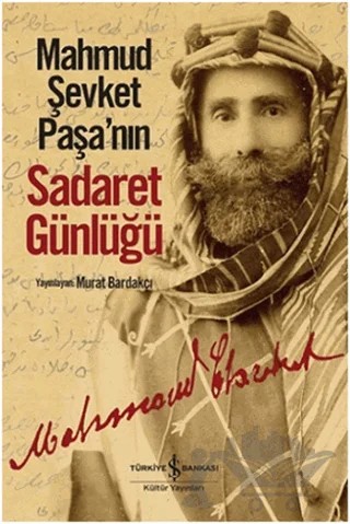 Mahmud Şevket Paşa’nın Sadaret Günlüğü – Murat Bardakçı – İş Bankası Kültür Yayınları kitap kapağı