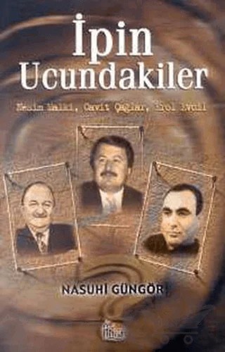 İpin Ucundakiler Nesim Malki, Cavit Çağlar, Erol Evcil – Nasuhi Güngör – Anka Yayınları kitap kapağı