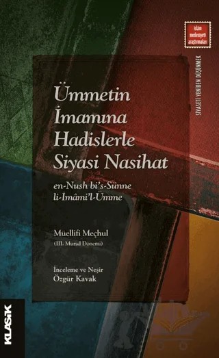Ümmetin İmamına Hadislerle Siyasi Nasihat – Müellifi Meçhul – Klasik Yayınları kitap kapağı