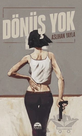 Dönüş Yok – Aslıhan Yayla – Martı Yayınları kitap kapağı