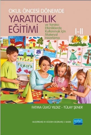 Okul Öncesi Dönemde Yaratıcılık Eğitimi I-II – Fatma Ü. Yıldız, Tülay Şener – Nobel Akademik Yayıncılık kitap kapağı
