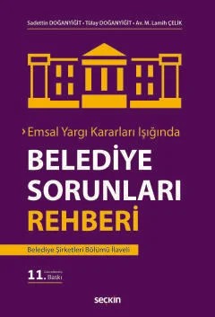 Emsal Yargı Kararları IşığındaBelediye Sorunları Rehberi Belediye Şirketleri Bölümü İlaveli – Sadettin Doğanyiğit, Tülay Doğanyiğit, M. Lamih Çelik – Seçkin Yayıncılık kitap kapağı