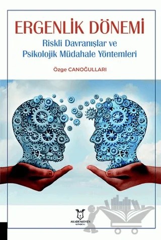 Ergenlik Dönemi Riskli Davranışlar ve Psikolojik Müdahale Yöntemleri – Özge Canoğulları – Akademisyen Kitabevi kitap kapağı