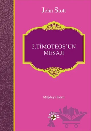 2. Timoteos’un Mesajı – Jhon Stott – Haberci Basın Yayın kitap kapağı