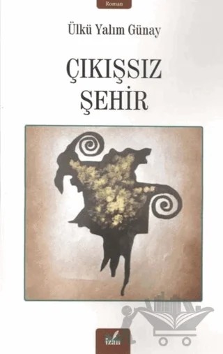 Çıkışsız Şehir – Ülkü Yalım Günay – İzan Yayıncılık kitap kapağı