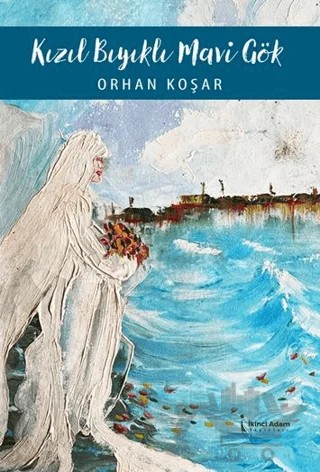 Kızıl Bıyıklı Mavi Gök – Orhan Koşar – İkinci Adam Yayınları kitap kapağı