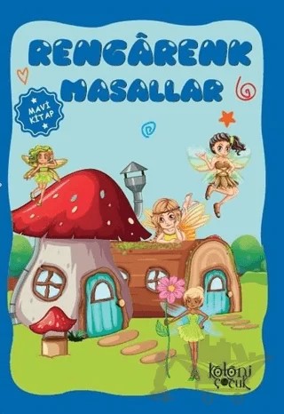 Rengarenk Masallar (Mavi Kitap) – Hatice Nurbanu Karaca – Koloni Çocuk kitap kapağı