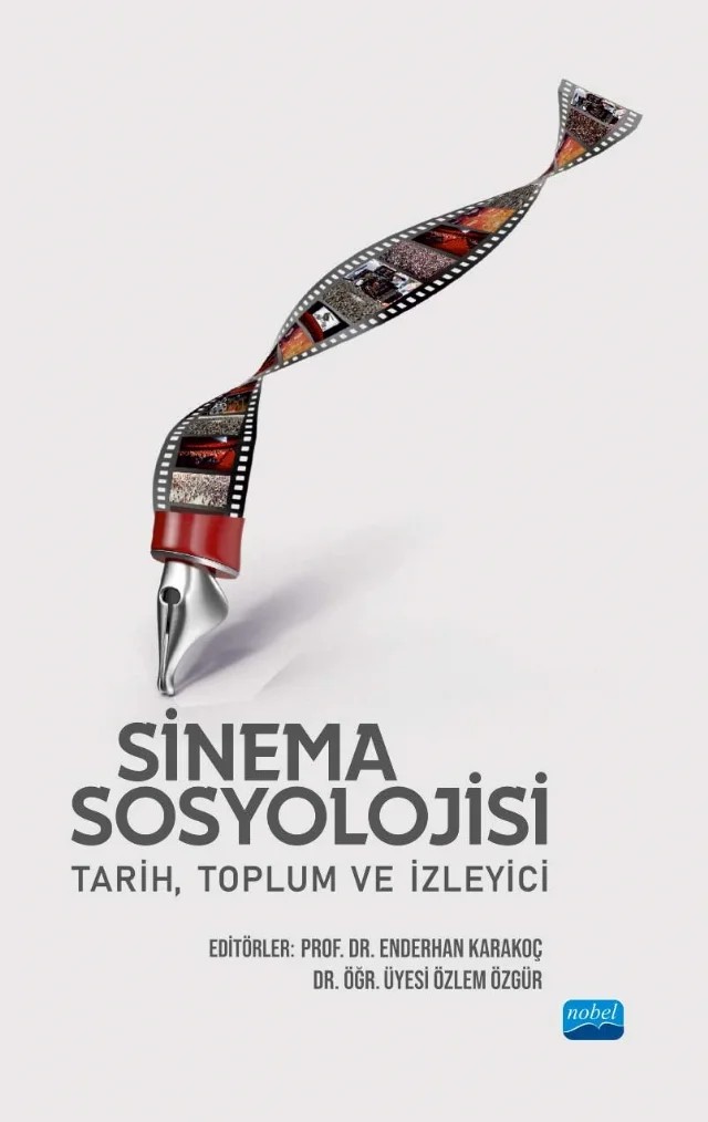 SİNEMA SOSYOLOJİSİ: Tarih, Toplum ve İzleyici – Banu Erdoğan Çakar, Enderhan Karakoç, Gökhan Demirkol, Hasan Hüseyin Toydemir, Konur Alp Koz, Mehmet Sezai Türk, Mustafa Aslan, Onur Taydaş, Ozan Özpay, Serhat Yetimova, Tunç Boran, Yasin Bulduklu – Nobel Akademik Yayıncılık kitap kapağı