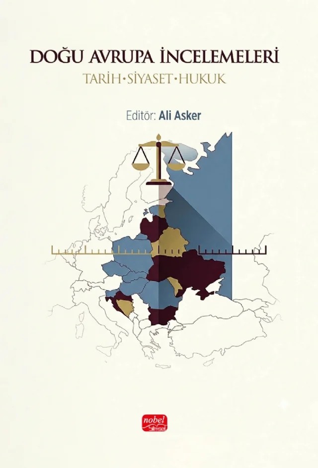 DOĞU AVRUPA İNCELEMELERİ - Tarih-Siyaset-Hukuk – Ali Asker, Ali Çakırbaş, Atahan Demirkol, Murat Tumay, Sanem Yamak, Selinay İlgaz, Semih Altıntaş, Yalçın Murgul, Yaşar Pınar Özmen, Zeynep Ardıç – Nobel Bilimsel Eserler kitap kapağı