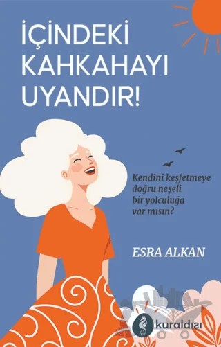 İçindeki Kahkahayı Uyandır – Esra Alkan – Kuraldışı Yayınevi kitap kapağı