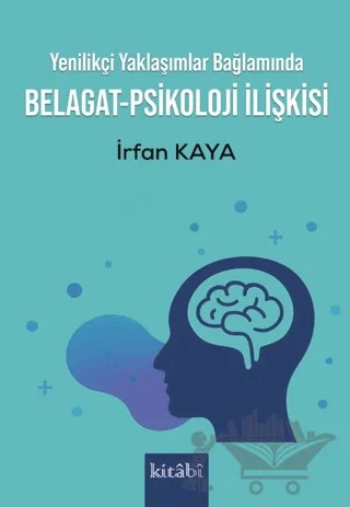 Yenilikçi Yaklaşımlar Bağlamında Belagat-Psikoloji İlişkisi – İrfan Kaya – Kitabi Yayınevi kitap kapağı