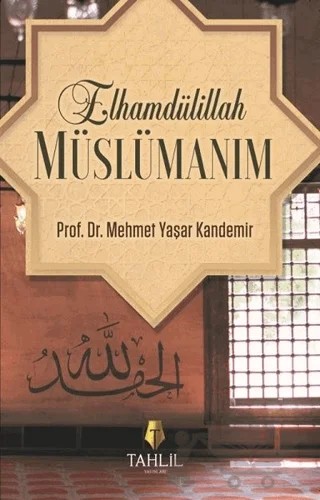 Elhamdülillah Müslümanım – Mehmet Yaşar Kandemir – Tahlil Yayınları kitap kapağı