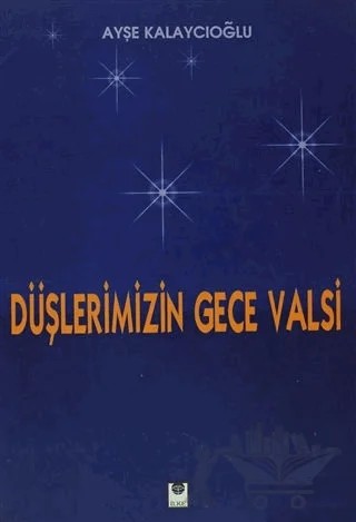 Düşlerimizin Gece Valsi – Ayşe Kalaycıoğlu – İlke Kitabevi Yayınları kitap kapağı