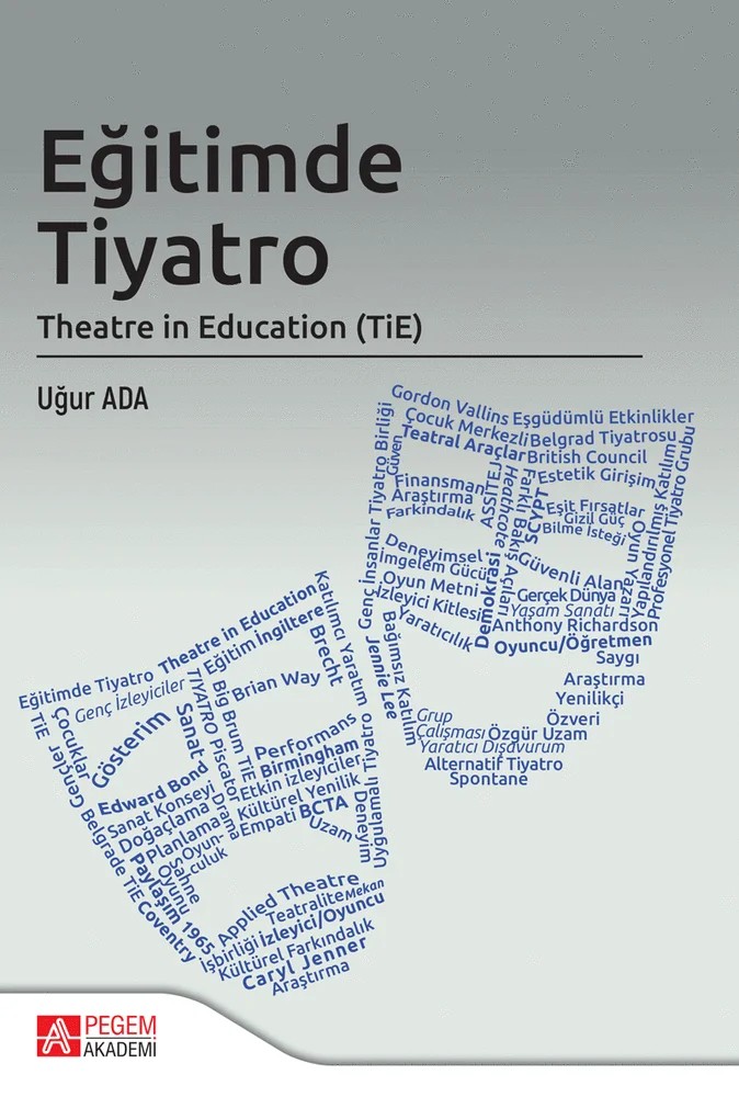 Eğitimde Tiyatro Theatre in Education (TiE) – Uğur Ada – Pegem Akademi Yayıncılık kitap kapağı