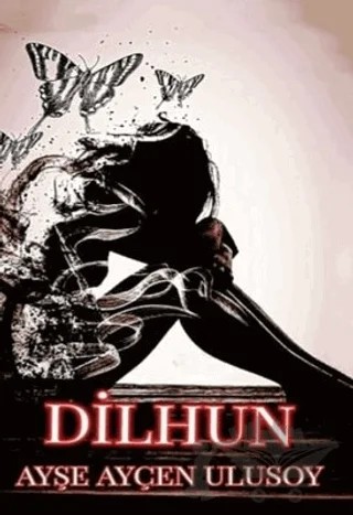 Dilhun – Ayşe Ayçen Ulusoy – Dionysos Yayın Group kitap kapağı