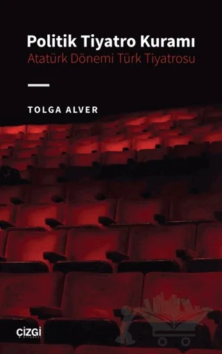 Politik Tiyatro Kuramı – Tolga Alver – Çizgi Kitabevi Yayınları kitap kapağı