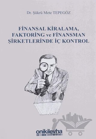 Finansal Kiralama, Faktoring ve Finansman Şirketlerinde İç Kontrol – Şükrü Mete Tepegöz – On İki Levha Yayınları kitap kapağı