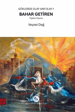 Göklerde Olay Var Olay-1 Bahar Getiren – Veysel Dağ – Denizkızı Yayınları kitap kapağı