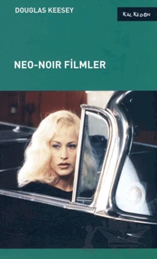 Neo-Noir Filmler – Douglas Keesey – Kalkedon Yayıncılık kitap kapağı