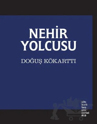 Nehir Yolcusu – Doğuş Kökarttı – Altıkırkbeş Yayınları kitap kapağı