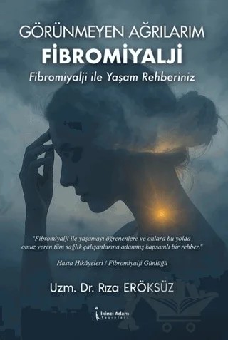 Görünmeyen Ağrılarım Fibromiyalji – Rıza Eröksüz – İkinci Adam Yayınları kitap kapağı
