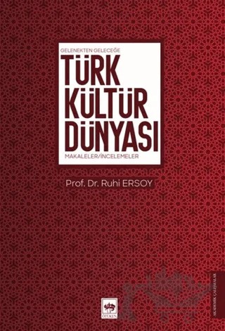 Gelenekten Geleceğe Türk Kültür Dünyası – Ruhi Ersoy – Ötüken Neşriyat kitap kapağı