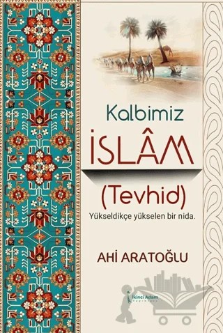 Kalbimiz İslam (Tevhid) – Ahi Aratoğlu – İkinci Adam Yayınları kitap kapağı