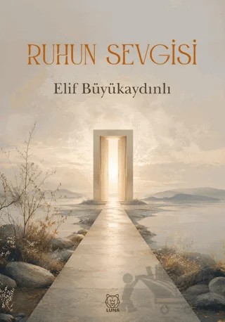 Ruhun Sevgisi – Elif Büyükaydınlı – Luna Yayınları kitap kapağı