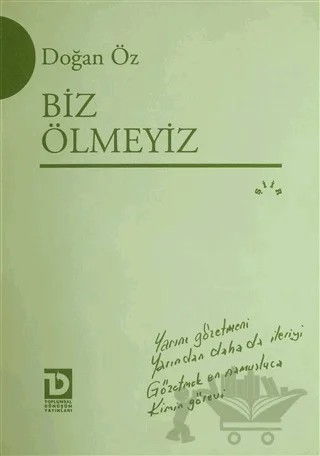 Biz Ölmeyiz – Doğan Öz – Toplumsal Dönüşüm Yayınları kitap kapağı
