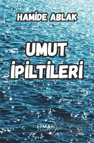 Umut İpiltileri – Hamide Ablak – Liman Yayınevi kitap kapağı