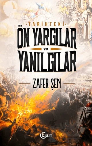 Tarihteki Ön Yargılar ve Yanılgılar – Zafer Şen – Tılsım Yayınevi kitap kapağı