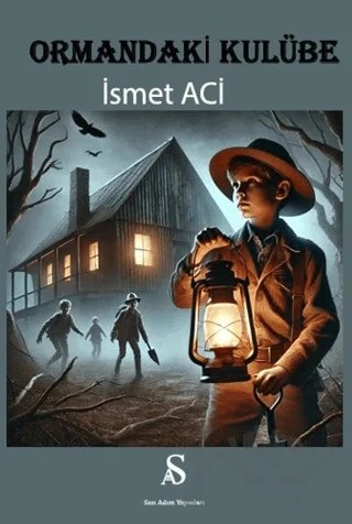 Ormandaki Kulübe – İsmet Acı – Son Adım Yayınları kitap kapağı