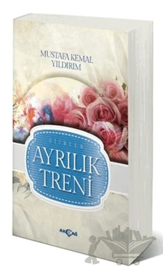 Ayrılık Treni – Mustafa Kemal Yıldırım – Akçağ Yayınları kitap kapağı