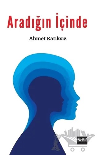 Aradığın İçinde – Ahmet Katıksız – Hemen Kitap kitap kapağı
