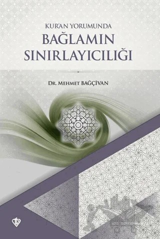 Kuran Yorumunda Bağlamın Sınırlayıcılığı – Mehmet Bağçivan – Türkiye Diyanet Vakfı Yayınları kitap kapağı