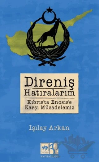 Direniş Hatıralarım – Işılay Arkan – Ötüken Neşriyat kitap kapağı
