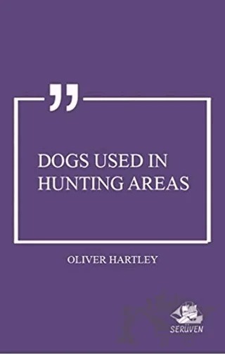 Dogs Used in Hunting Areas – Oliver Hartley – Serüven Yayınevi kitap kapağı