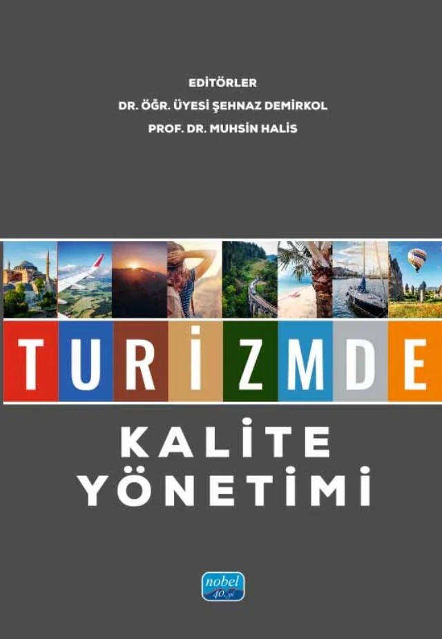 Turizmde Kalite Yönetimi – Aziz Gökhan Özkoç, Azize Hassan, Betül Korkmaz Orhan, Cemal Ersin Silik, Gizem Kandemir Altunel, Hakan Tuna, İdris Akbıyık, Muhsin Halis, Nilüfer Şahin Perçin, Oğuz Taşpınar, Onur Cüneyt Kahraman, Sevinç Göktepe, Sibel Oğuz, Şehnaz Demirkol, Tuğba Şen Küpeli, Uğur Kılınç, Vahit Oğuz Kiper, Yasin Soy – Nobel Akademik Yayıncılık kitap kapağı