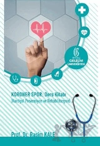 Koroner Spor: Ders Kitabı: Kardiyal Prevensiyon ve Rehabilitasyon – Rasim Kale – İstanbul Gelişim Üniversitesi Yayınları kitap kapağı