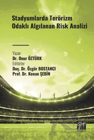 Stadyumlarda Terörizm Odaklı Algılanan Risk Analizi – Onur Öztürk – Gazi Kitabevi kitap kapağı