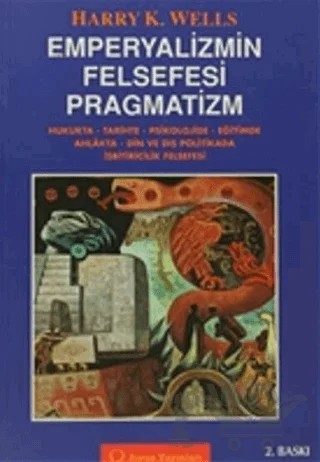 Emperyalizmin Felsefesi Pragmatizm – Harry K. Wells – Sorun Yayınları kitap kapağı