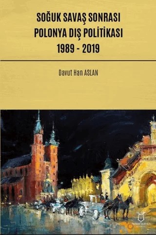 Soğuk Savaş Sonrası Polonya Dış Politikası: 1989 - 2019 – Davut Han Aslan – Akademisyen Kitabevi kitap kapağı