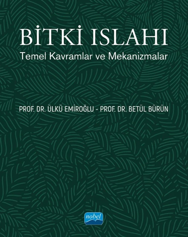 BİTKİ ISLAHI - Temel Kavramlar ve Mekanizmalar – Ülkü Emiroğlu, Betül Bürün – Nobel Akademik Yayıncılık kitap kapağı