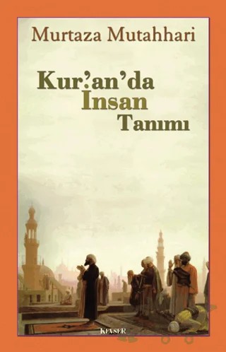 Kur’an’da İnsan Tanımı – Murtaza Mutahhari – Kevser Yayınları kitap kapağı