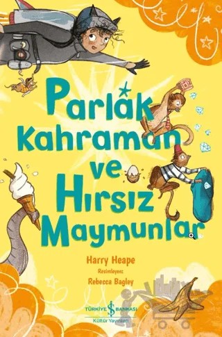 Parlak Kahraman ve Hırsız Maymunlar – Harry Heape – İş Bankası Kültür Yayınları kitap kapağı