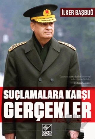 Suçlamalara Karşı Gerçekler – İlker Başbuğ – Kaynak Yayınları kitap kapağı