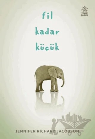 Fil Kadar Küçük – Jennifer Richard Jacobson – İthaki Çocuk Yayınları kitap kapağı